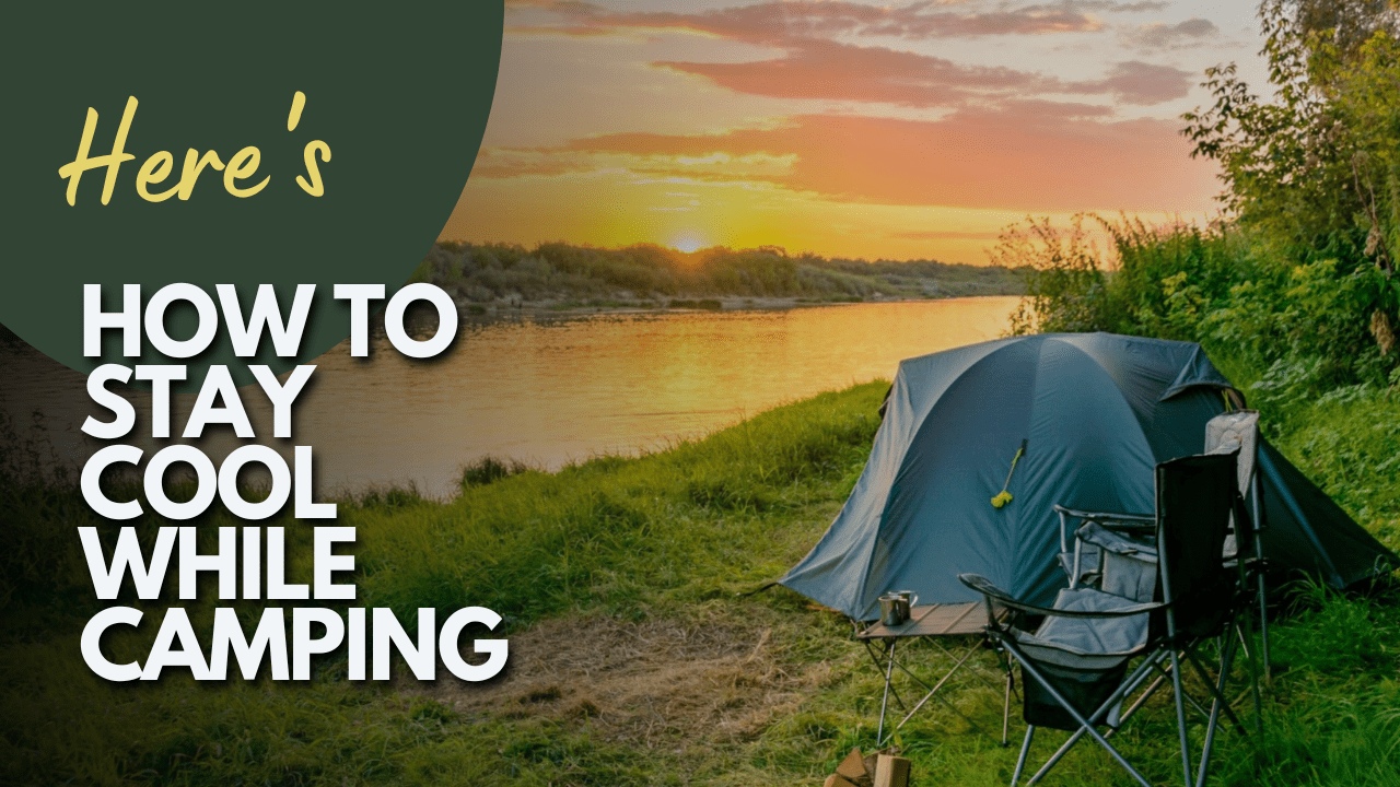 Here’s How To Stay Cool While Camping